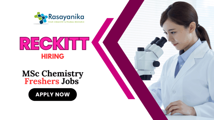 MSc Chemistry Freshers Jobs at Reckitt | Apply Now for Regulatory Affairs & Safety Executive Role