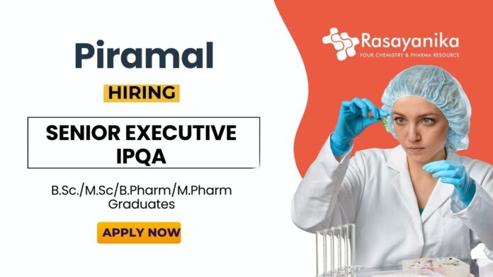 Pharma Jobs at Piramal Group BSc Graduates Apply Now for the Senior Executive Role 