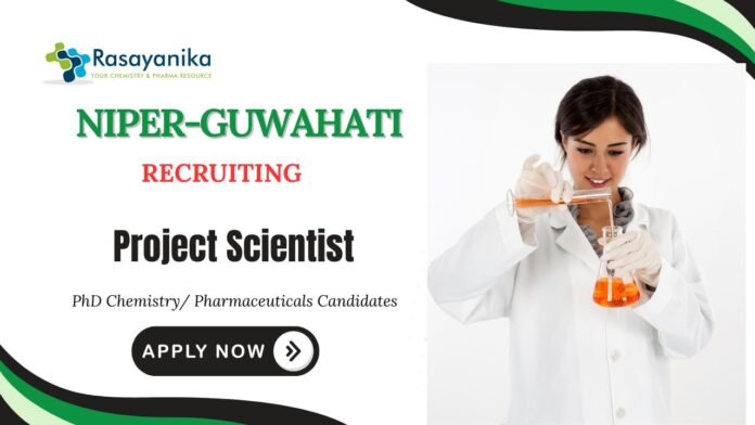 Pharmaceuticals Jobs at NIPER-Guwahati | Apply Now for Project Scientist Position