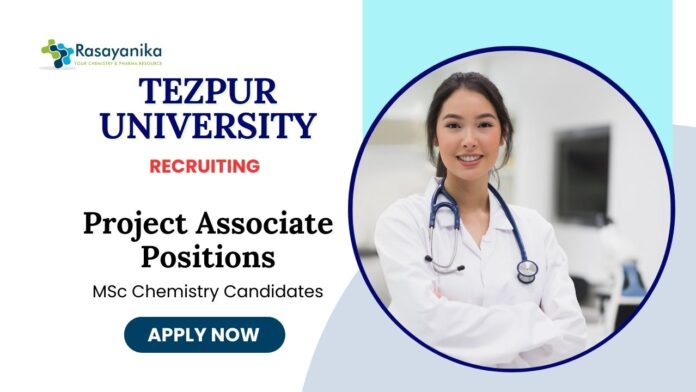 Project Associate Jobs at Tezpur University | MSc Chemistry Candidates Apply Now