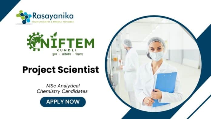 Project Scientist Jobs at NIFTEM MSc Biotechnology Candidates Apply Now Project Scientist Jobs at NIFTEM MSc Biotechnology Candidates Apply Now
