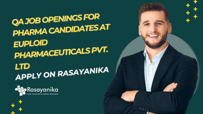 Pharma QA Job Vacancies at Euploid Pharmaceuticals Pvt. Ltd