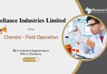 Chemist - Field Operation Reliance Industries Limited BE in Chemical Engineering or MSc in Chemistry
