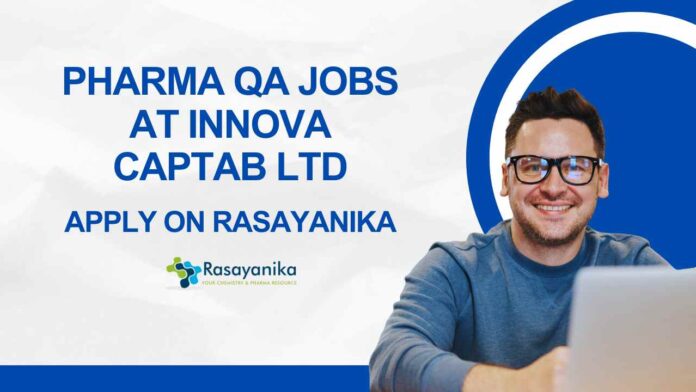 Pharma QA Jobs at Innova Captab Ltd