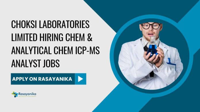 Analytical Chemistry Jobs at Choksi Laboratories Limited