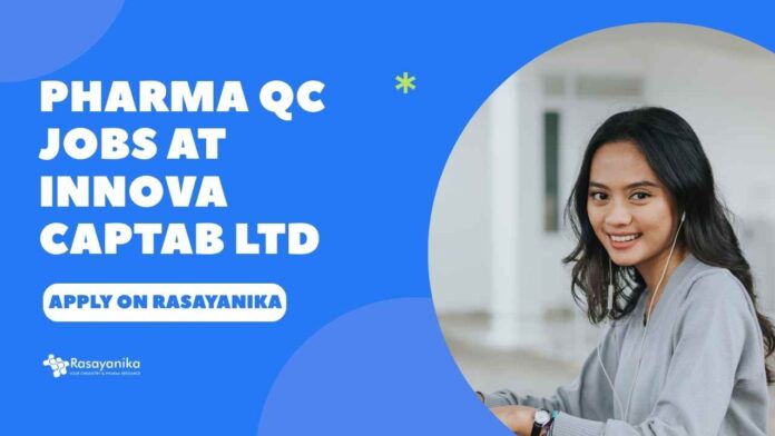 Pharma QC Jobs at Innova Captab Ltd