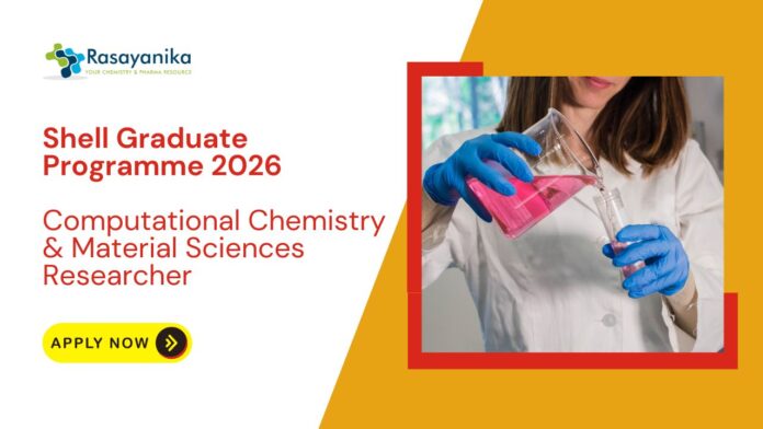 Computational Chemistry & Material Sciences Researcher - Part of Shell Graduate Programme 2026 | Eligible Candidates Apply Now