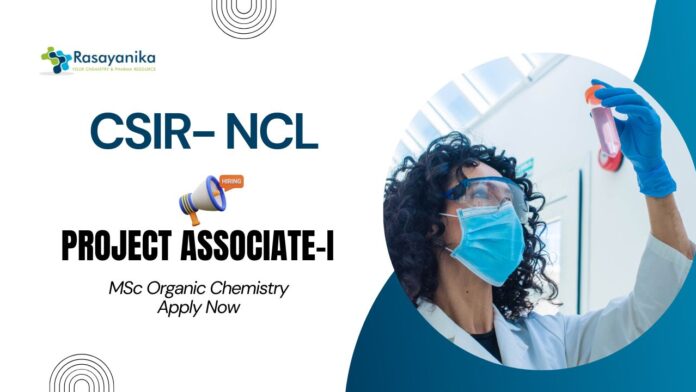 MSc Organic Chemistry Jobs at NCL | Apply Now for Project Associate Role
