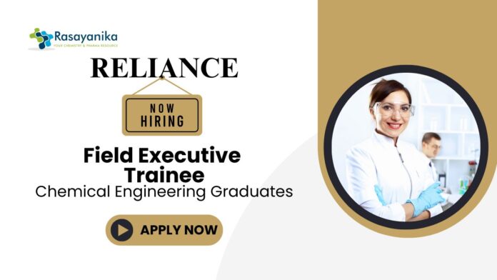 Chemical Engineering Job at Reliance | Apply Now For The Field Executive Trainee Role