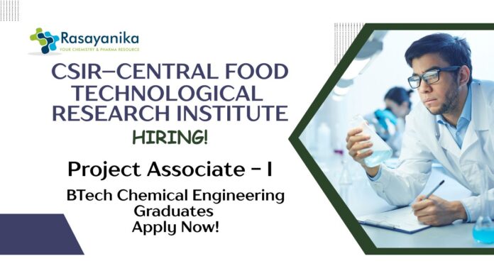 Chemical Engineering Jobs at CSIR-CFTRI | Apply Now For The Project Associate Role