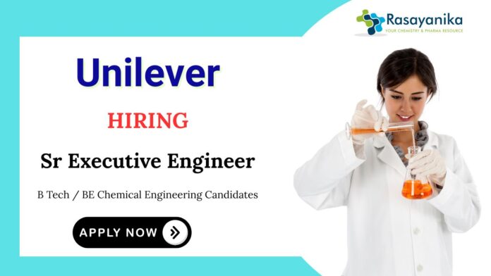 Chemical Engineering Jobs at Unilever | Apply Now for Sr Executive Engineer Position
