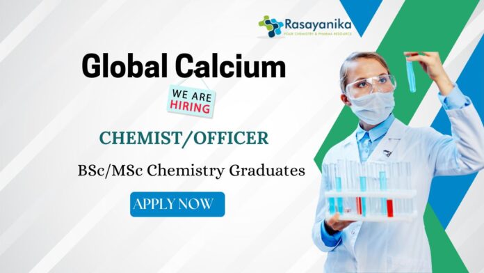 Chemist Job at Global Calcium – Hiring BSc/MSc Chemistry Graduates for Chemist/Officer position in API production, apply now."