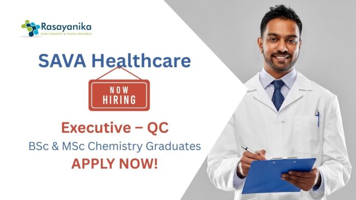 Chemistry Job at Sava Healthcare | Apply Now For The Executive QC Role