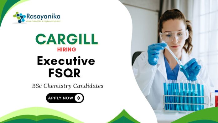 Chemistry Jobs at Cargill | BSc Biotechnology Candidates Apply Now For The Executive Role