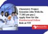 Chemistry Project Scientist Jobs With Rs. 77,385 pm pay | Apply Now for Postdoctoral Fellow Role at VIT