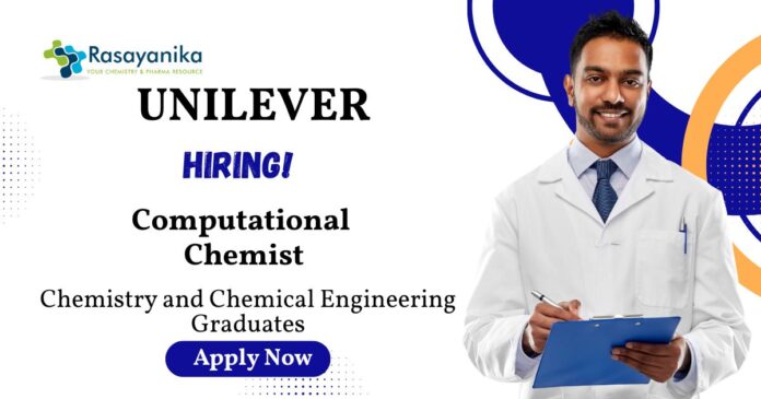 Computational Chemist Jobs at Unilever | Chemistry and Chemical Engineering Graduates Apply Now