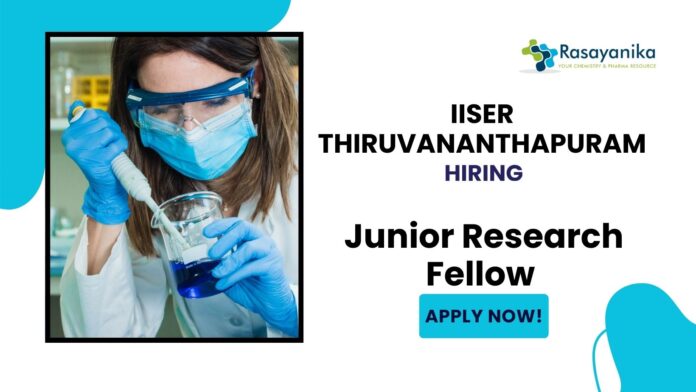 JRF position at IISER Thiruvananthapuram | MSc Chemistry Candidates Apply Now 