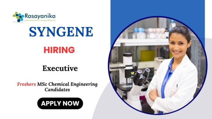 Executive Job at Syngene Chemical Engineering Candidates Apply Now 