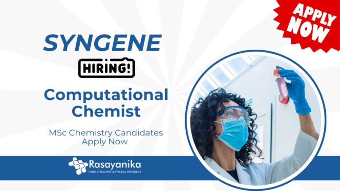 Computational Chemist Position at Syngene | MSc Chemistry Candidates Apply Now