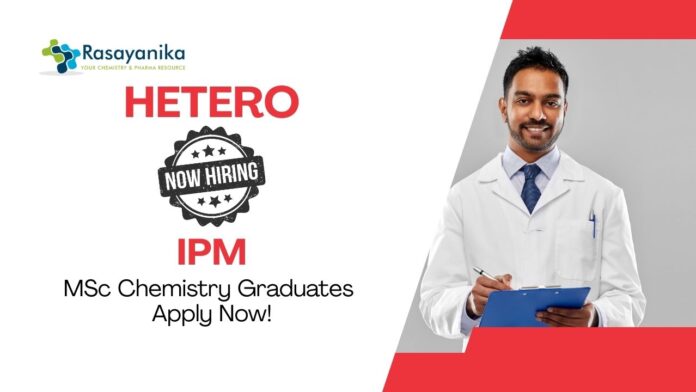 MSc Chemistry Jobs for Freshers at Hetero | Apply Now For The IPM Role