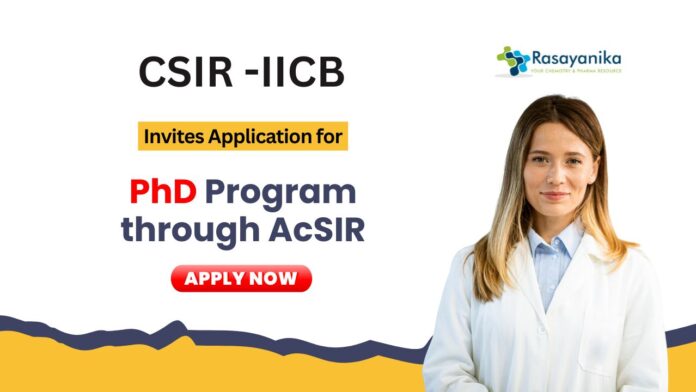 PhD Program at CSIR-IICB | Eligible Candidates Apply Now for AcSIR PhD Positions