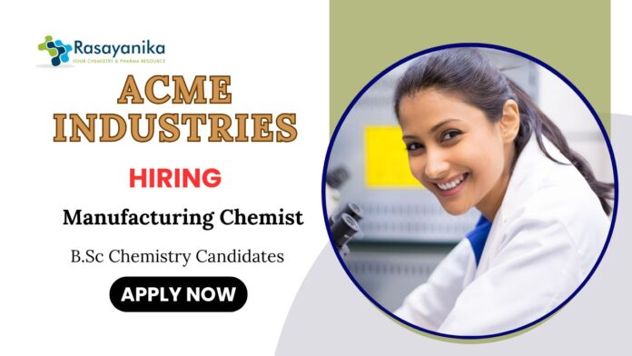 Recent Freshers Chemistry Jobs at ACME Industries | Apply Now for Manufacturing Chemist Role