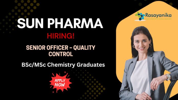 Sun Pharma Hiring Chemistry Graduates | Apply for Senior Officer Quality Control Position