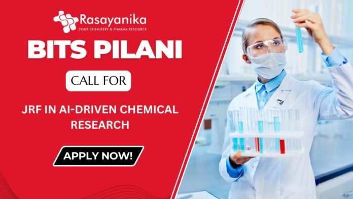 BITS Pilani Goa Call for JRF Position in AI-Driven Chemical Research Apply Now!