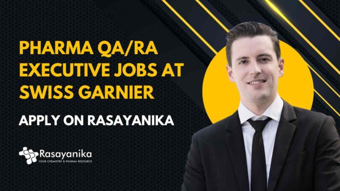 Pharma QA/RA Executive Jobs at Swiss Garnier