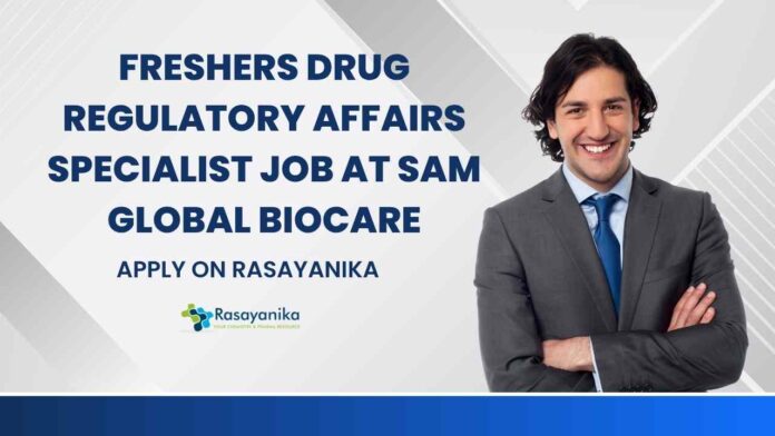 Freshers Drug Regulatory Affairs Specialist Job