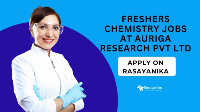Freshers Chemistry Jobs at Auriga Research Pvt Ltd
