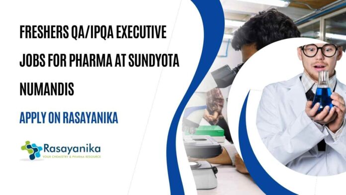 Freshers QA/IPQA Executive Jobs For Pharma at Sundyota Numandis, Apply on Rasayanika