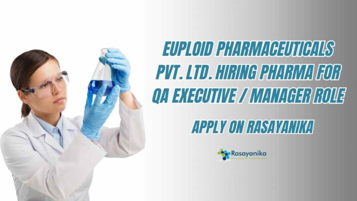 Pharma QA Job Vacancies at Euploid Pharmaceuticals Pvt. Ltd.