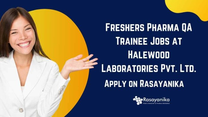 Freshers Pharma QA Trainee Jobs at Halewood