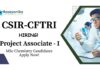 CFTRI Recruitment 2025 | MSc Chemistry Candidates Apply for Project Associate Role
