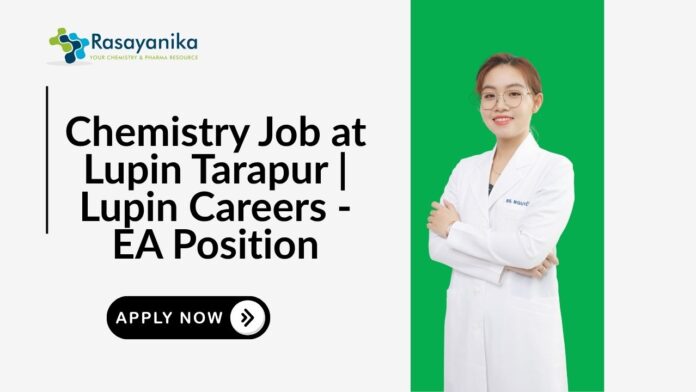Chemistry Job at Lupin Tarapur Lupin Careers - EA Position Chemistry Job at Lupin Tarapur Lupin Careers - EA Position