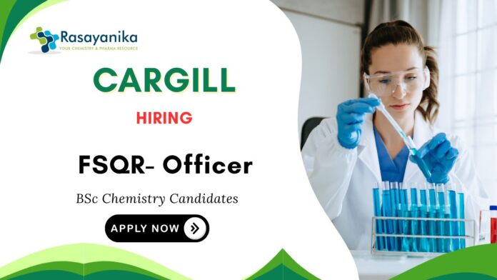 Cargill Careers for BSc Chemistry Graduates | Apply Now for FSQR- Officer Role