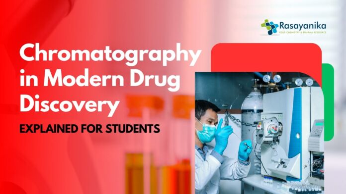 Chromatography in Modern Drug Discovery – Explained for Students
