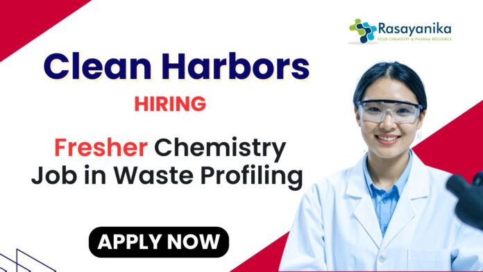 Fresher Chemistry Job in Waste Profiling – Clean Harbors Careers