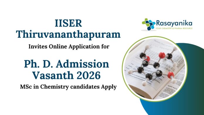 Chemistry PhD Program at IISER Thiruvananthapuram | PhD Admissions 2026 Chemistry PhD Program at IISER Thiruvananthapuram | PhD Admissions 2026