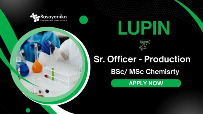 Chemistry Jobs at Lupin | Apply for the Sr. Officer Production Role  Chemistry Jobs at Lupin | Apply for the Sr. Officer Production Role
