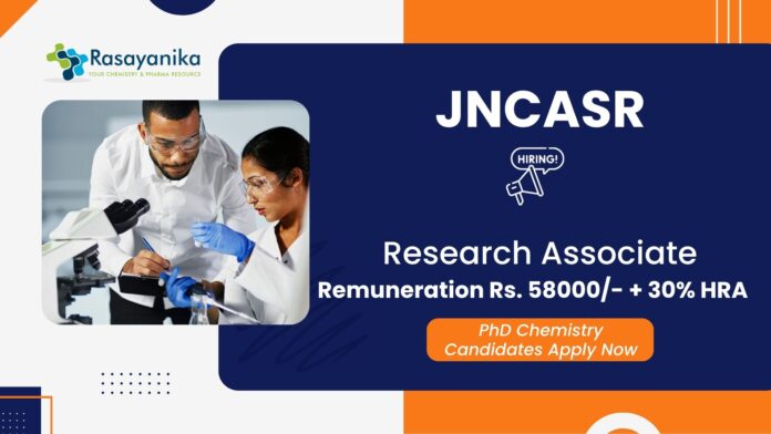 Research Associate Position at JNCASR | Chemical Science Jobs Salary upto Rs. 58000/- + 30% HRA 