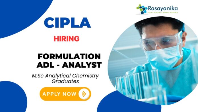 Jobs at Cipla – Chemistry Job Formulation ADL - Analyst Chemist