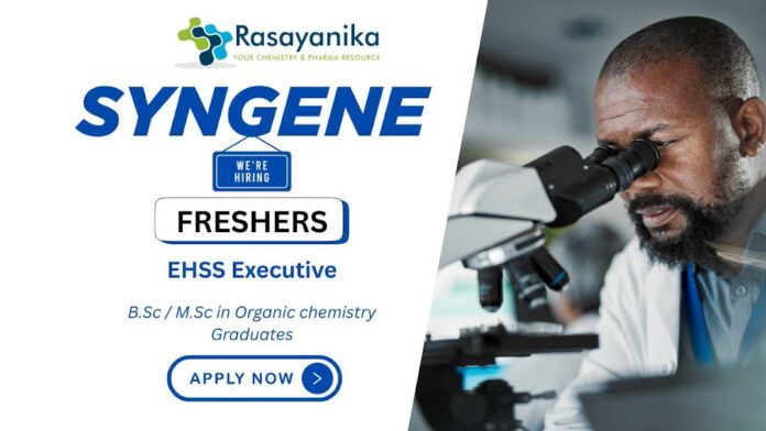 Join Syngene as an EHSS Executive - Freshers Organic Chemistry Jobs Apply Now