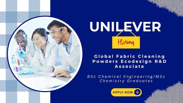 Join Unilever as a Global Fabric Cleaning Powders Ecodesign R&D Associate , Chemical engineering Jobs Join Unilever as a Global Fabric Cleaning Powders Ecodesign R&D Associate , Chemical engineering Jobs