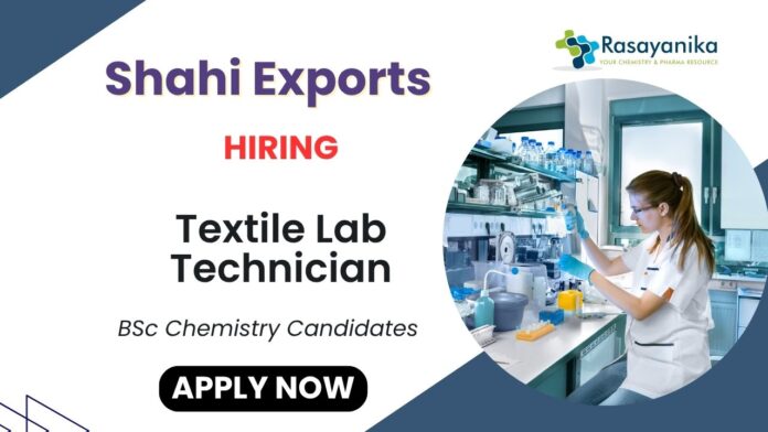 Lab Technician Job at Shahi Exports Chemistry Career in Textile Industry