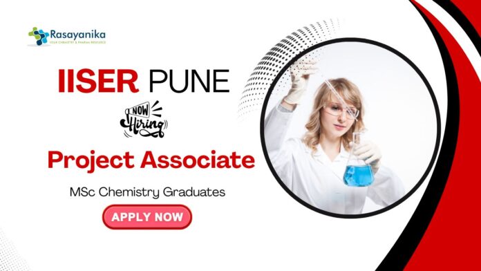 IISER Pune Recruitment 2025 | MSc Chemistry Candidates Apply Now for Project Associate Role