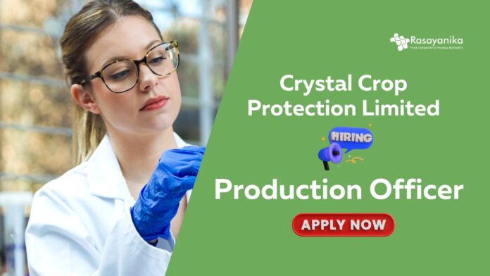 Chemical Engineering Jobs for Production Officer Role | Apply Now at Crystal Crop Protection