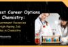 Best Career Options in Chemistry: Government Vacancies & High-Paying Job Roles in Chemistry.