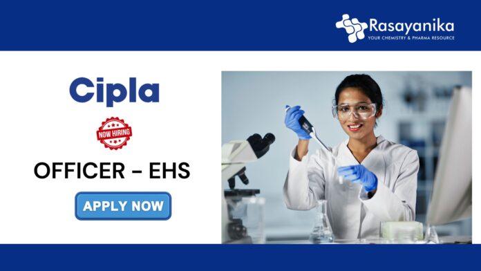 Cipla Jobs for Chemistry Graduates | Apply Now for Officer EHS Job Role
